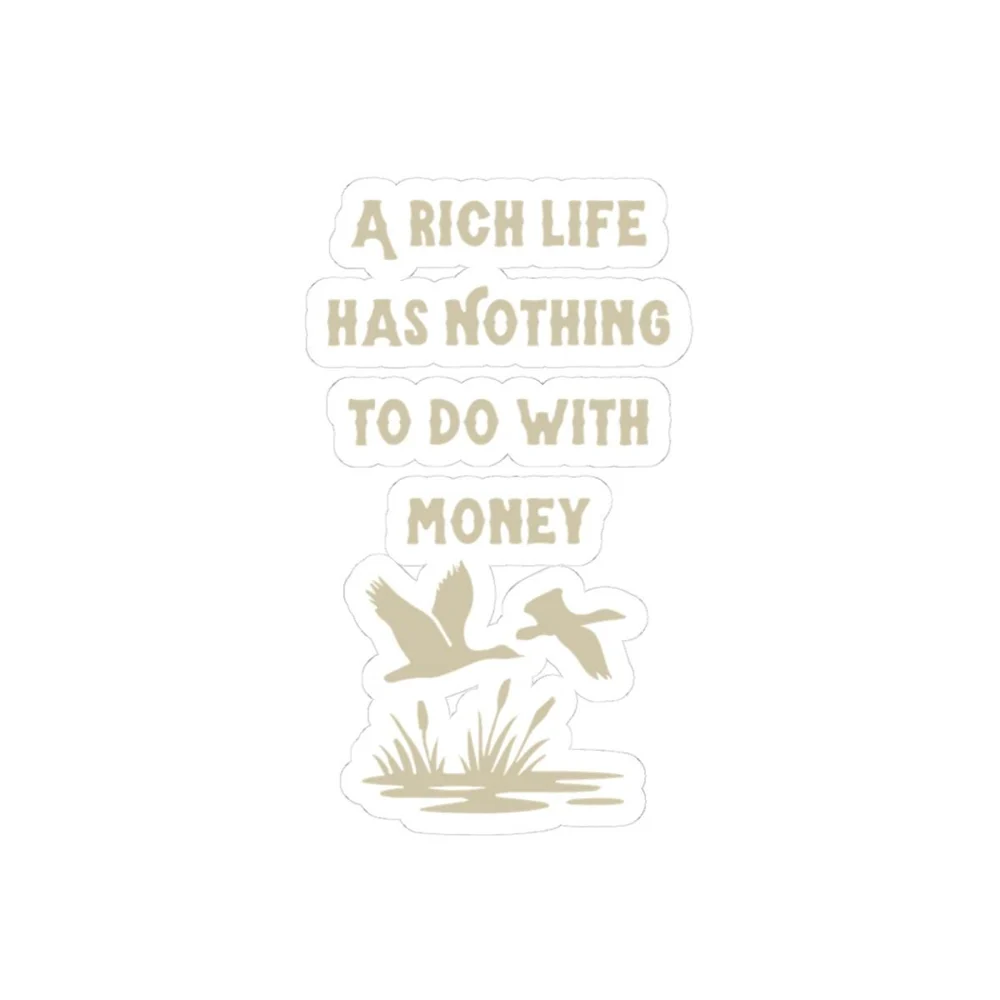 A Rich Life Has Nothing To Do With Money sticker | Kiss-Cut Sticker